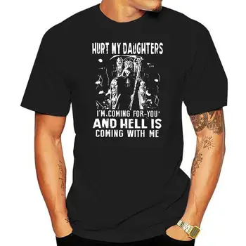 Мъжка тениска the Hurt My Daughters, аз отивам за теб, и ада ще дойде с мен, дамска тениска